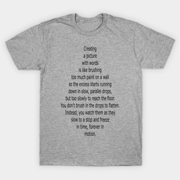 The Writer and Poet Inspiration for Creating Action Words, Lively Metaphors, and 3D Language so the Text Comes Alive T-Shirt by formyfamily